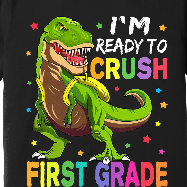 I'm Ready To Crush 1st Grade Dinosaur Back To School Premium T-Shirt