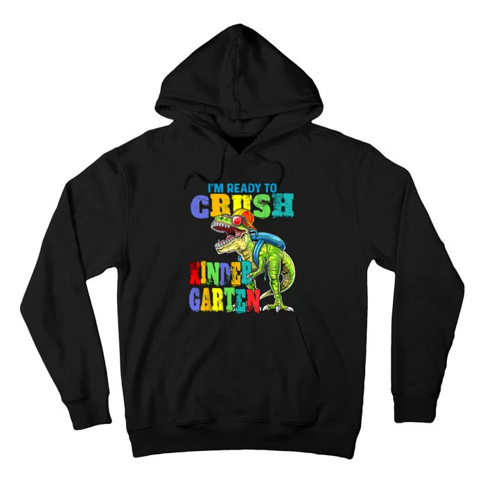 Im Ready To Crush Kindergarten Dinosaur Back To School Kids Gift Tall Hoodie