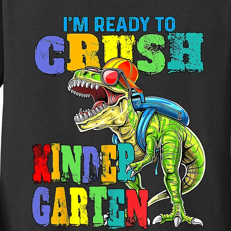 Im Ready To Crush Kindergarten Dinosaur Back To School Kids Gift Kids Long Sleeve Shirt