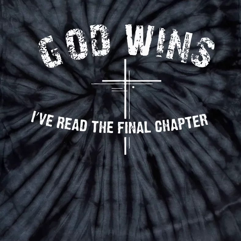 Ive Read The Final Chapter God Wins Tie-Dye T-Shirt