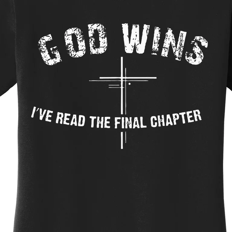 Ive Read The Final Chapter God Wins Women's T-Shirt