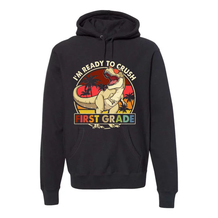 I'm Ready To Crush 1st grade Back To School Dinosaur Premium Hoodie