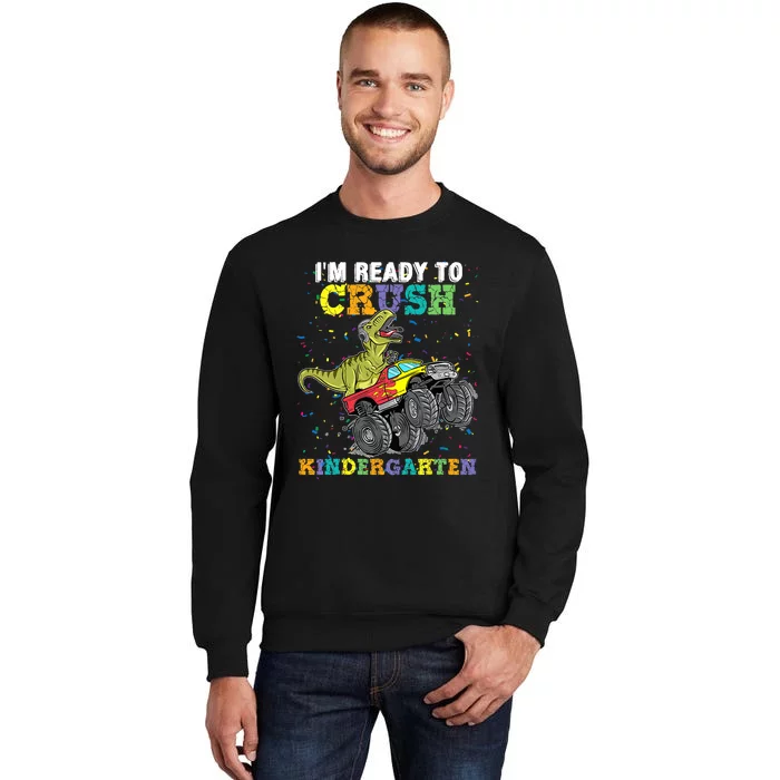 Im Ready To Crush Kindergarten Monster Truck Dinosaur Boy Kids Gift Tall Sweatshirt