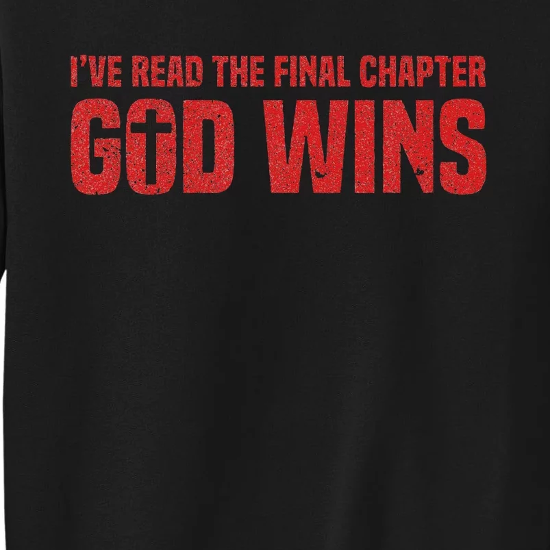 I've Read The Final Chapters God Wins Christian Tall Sweatshirt