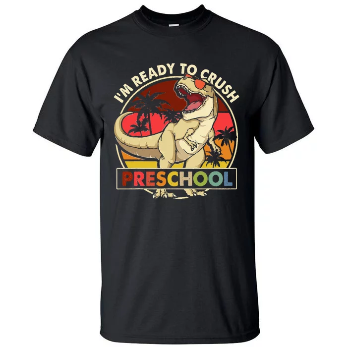 I'm Ready To Crush Preschool Back To School Dinosaur Tall T-Shirt