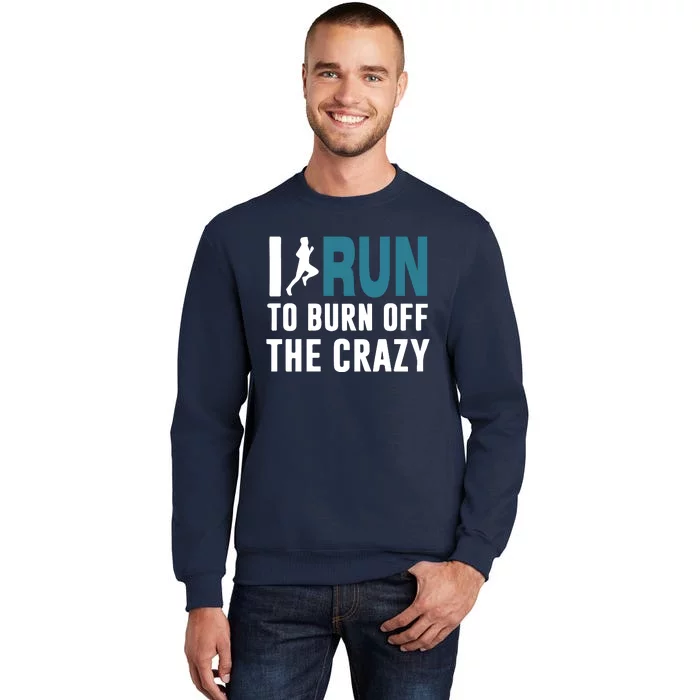 I Run To Burn Off The CRAZY Sweatshirt