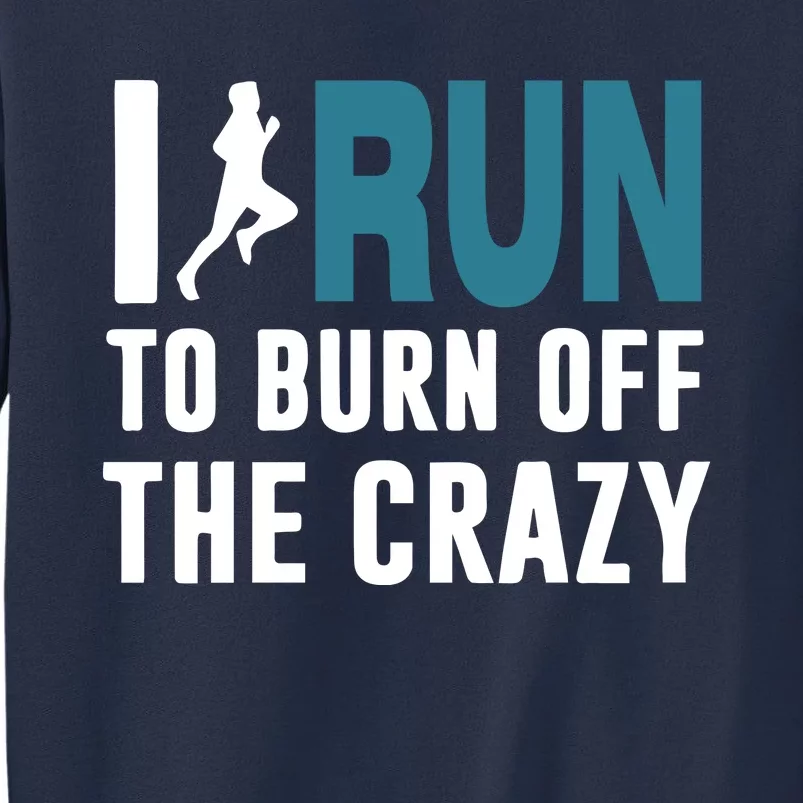 I Run To Burn Off The CRAZY Sweatshirt