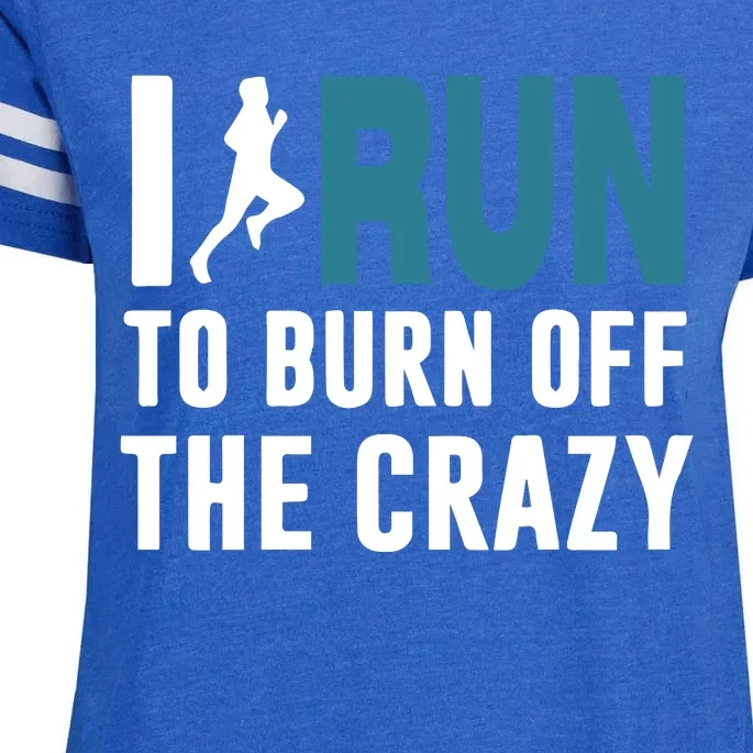 I Run To Burn Off The CRAZY Enza Ladies Jersey Football T-Shirt