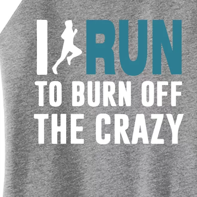 I Run To Burn Off The CRAZY Women’s Perfect Tri Rocker Tank