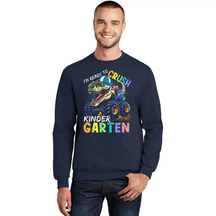 IM Ready To Crush Kindergarten Monster Truck Dinosaur Tall Sweatshirt