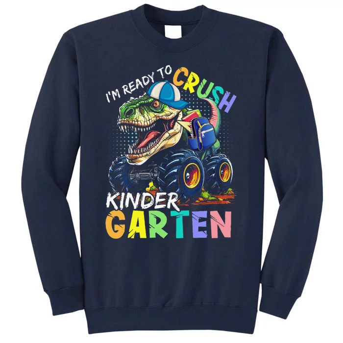 IM Ready To Crush Kindergarten Monster Truck Dinosaur Tall Sweatshirt