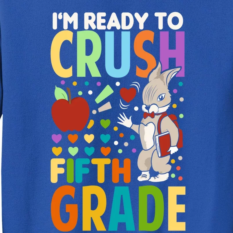 Im Ready To Crush Fifth Grade Back To School Cute Rabbit Gift Sweatshirt