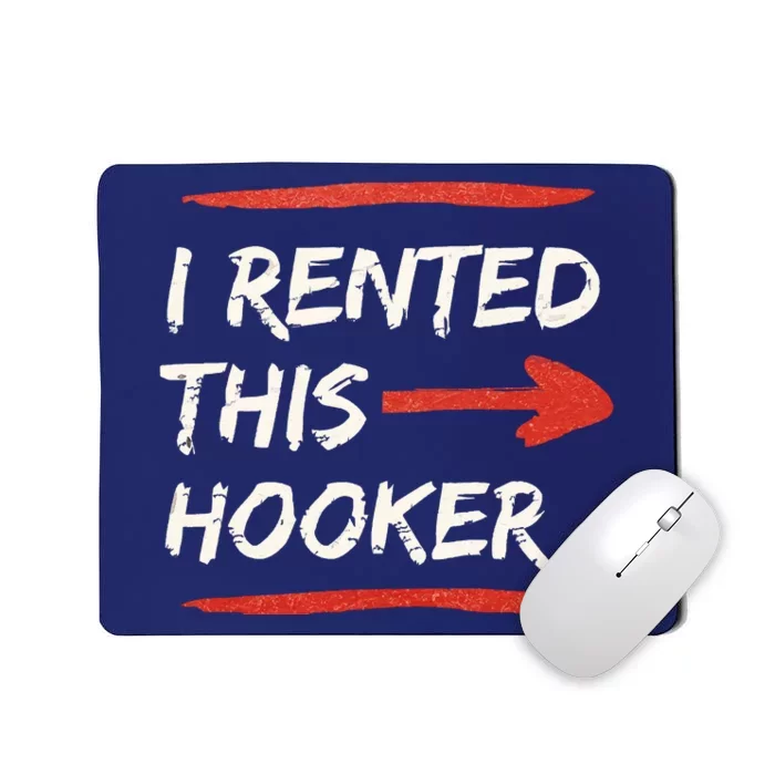 I Rented This Hooker Offensive Adult Humor Mousepad