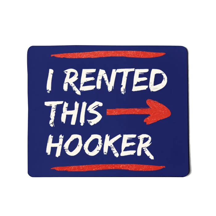 I Rented This Hooker Offensive Adult Humor Mousepad