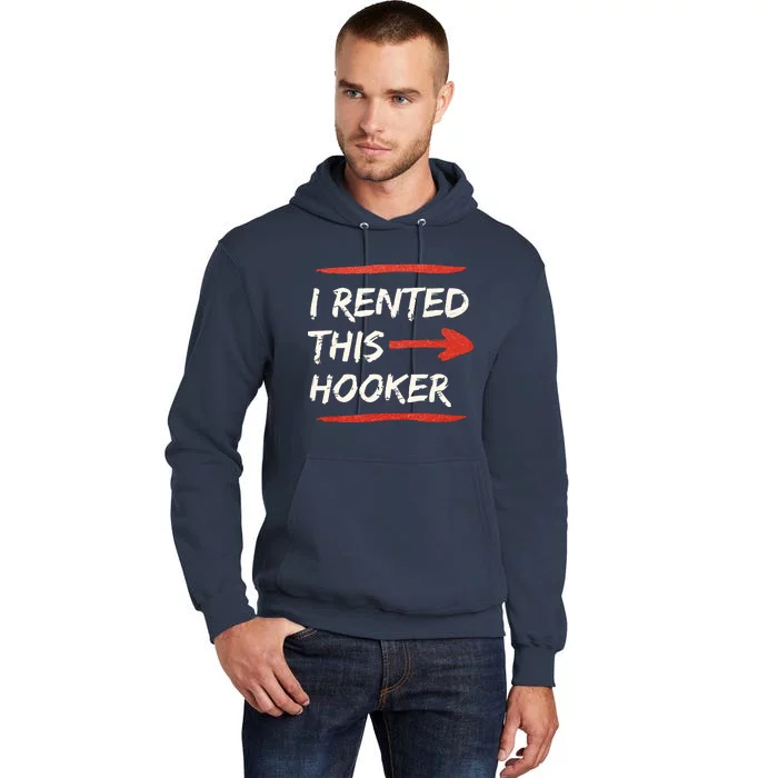 I Rented This Hooker Offensive Adult Humor Tall Hoodie