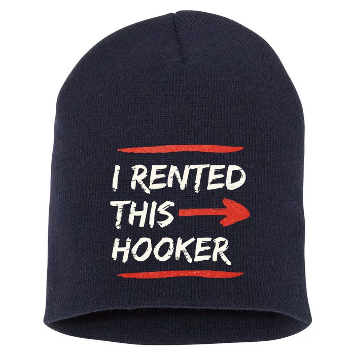 I Rented This Hooker Offensive Adult Humor Short Acrylic Beanie