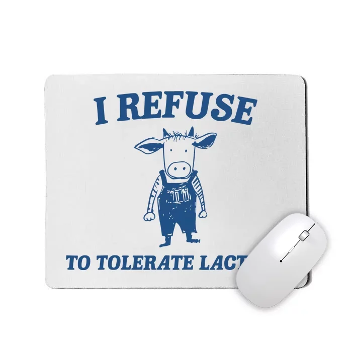 I Refuse To Tolerate Lactose Funny Mousepad