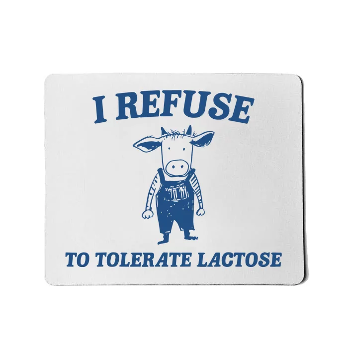 I Refuse To Tolerate Lactose Funny Mousepad