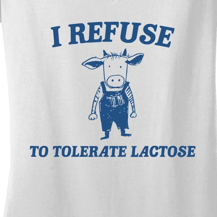 I Refuse To Tolerate Lactose Funny Women's V-Neck T-Shirt