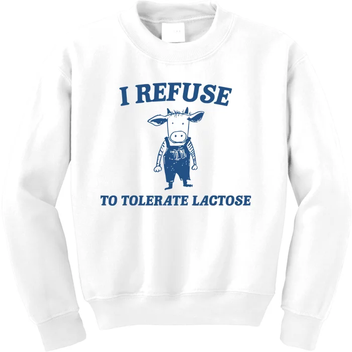 I Refuse To Tolerate Lactose Funny Kids Sweatshirt