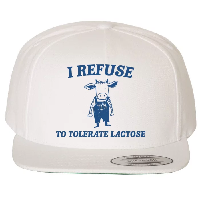 I Refuse To Tolerate Lactose Funny Wool Snapback Cap