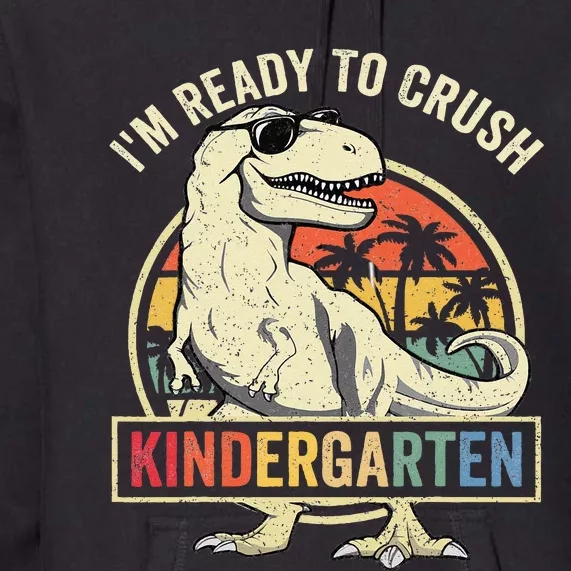 Im Ready To Crush Kindergarten Back To School Dinosaur Premium Hoodie