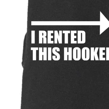 I Rented This Hooker Offensive Funny Saying Doggie 3-End Fleece Hoodie