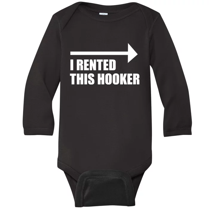 I Rented This Hooker Offensive Funny Saying Baby Long Sleeve Bodysuit