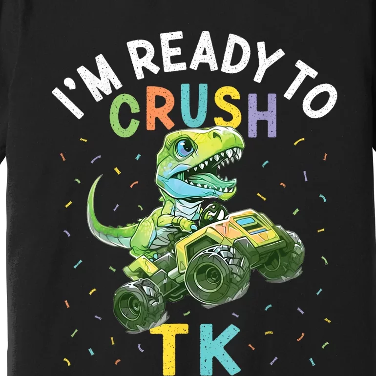 Im Ready To Crush TK Dinosaur Back To School TK Funny Premium T-Shirt