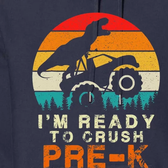 Im Ready To Crush Pre K Dino Monster Truck Back To School Premium Hoodie