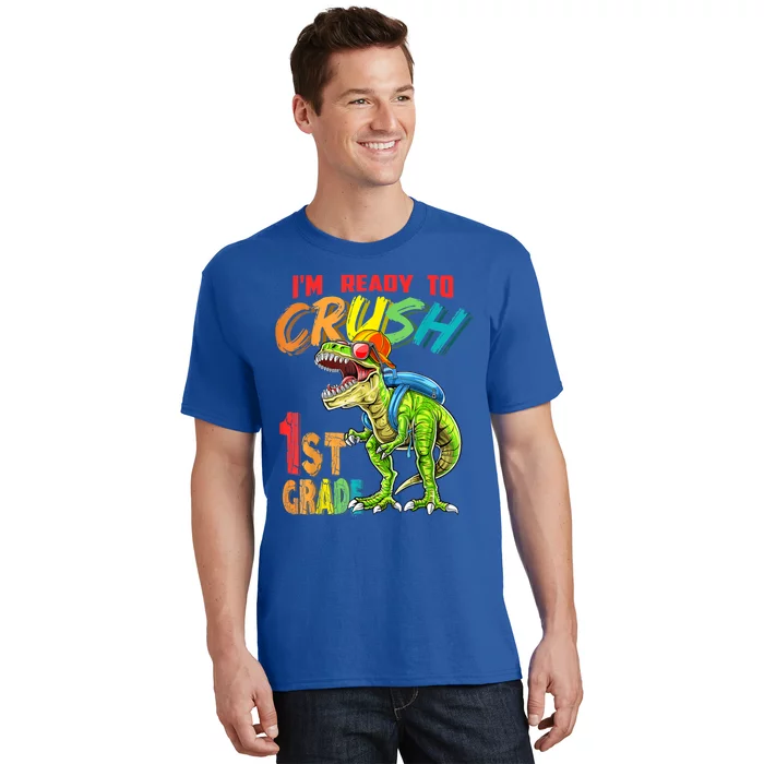 Im Ready To Crush 1St Grade T Rex Dinosaur Back To School Gift T-Shirt