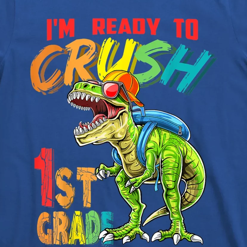 Im Ready To Crush 1St Grade T Rex Dinosaur Back To School Gift T-Shirt