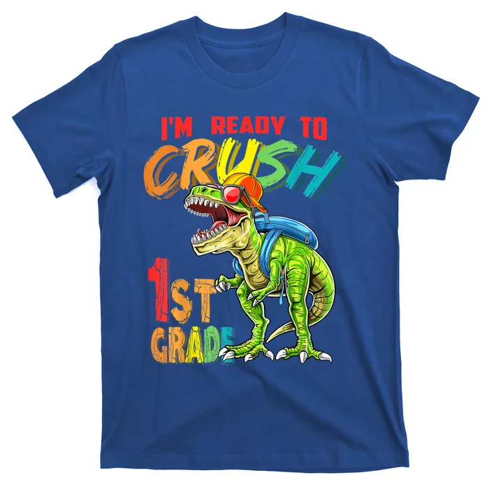 Im Ready To Crush 1St Grade T Rex Dinosaur Back To School Gift T-Shirt