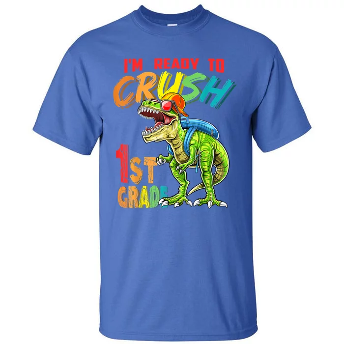 Im Ready To Crush 1St Grade T Rex Dinosaur Back To School Gift Tall T-Shirt