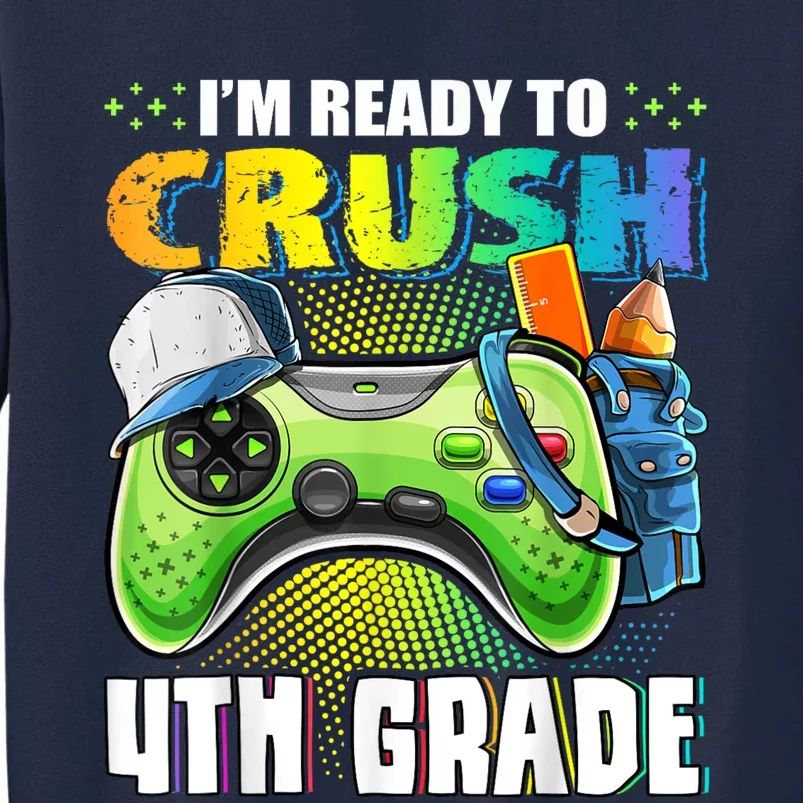 Im Ready To Crush 4th Grade Back To School Video Game Boy Tall Sweatshirt