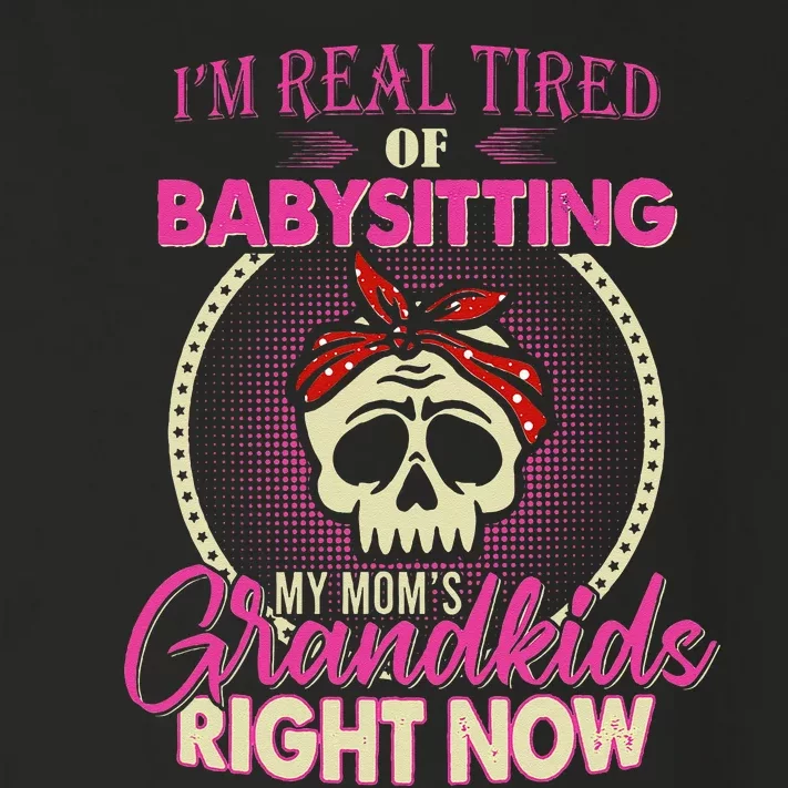 Im Real Tired Of Babysitting My Moms Grandkids Right Now Toddler Long Sleeve Shirt