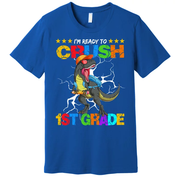 Im Ready To Crush 1St Grade T Rex Dinosaur Back To School Cute Gift Premium T-Shirt