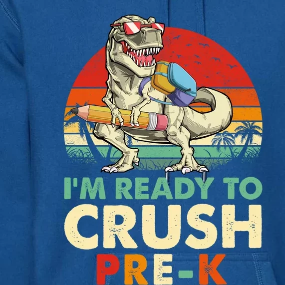 Im Ready To Crush PreK Retro Dinosaur Funny Back To School Gift Premium Hoodie