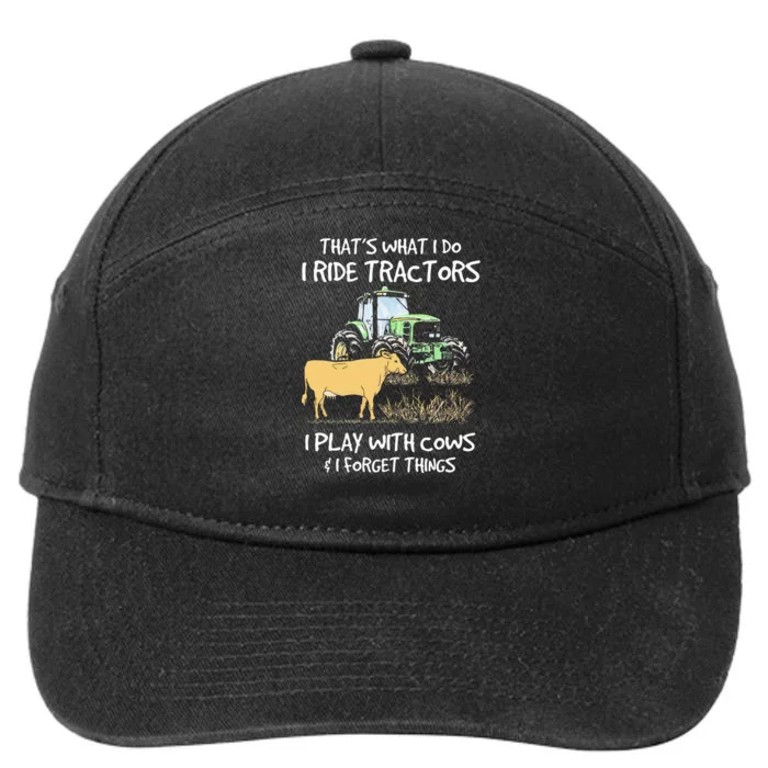 I Ride Tractors I Play With Cows And I Forget Things Farmer 7-Panel Snapback Hat