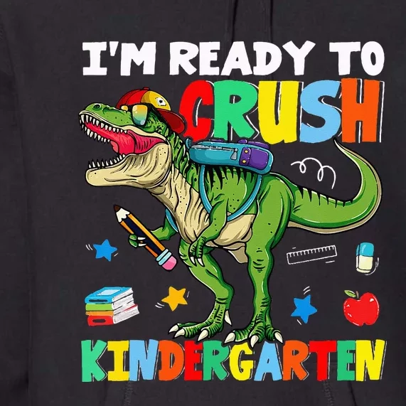 I'm Ready To Crush Kindergarten Back To School Dinosaur Premium Hoodie