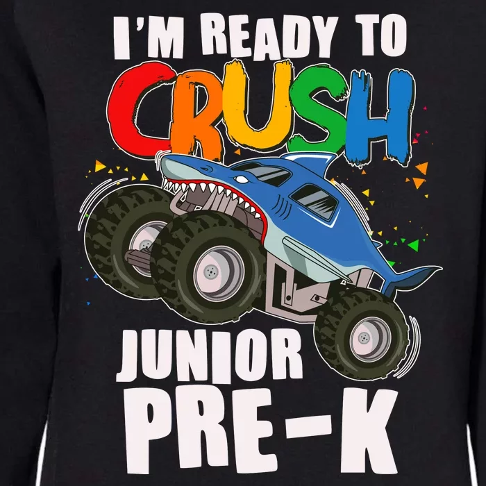 Im Ready To Crush Junior Pre K Shark Monster Truck Womens California Wash Sweatshirt