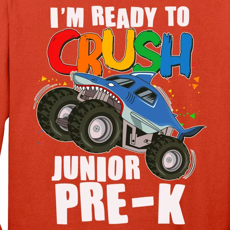 Im Ready To Crush Junior Pre K Shark Monster Truck Long Sleeve Shirt