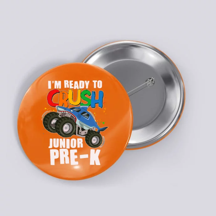 Im Ready To Crush Junior Pre K Shark Monster Truck Button