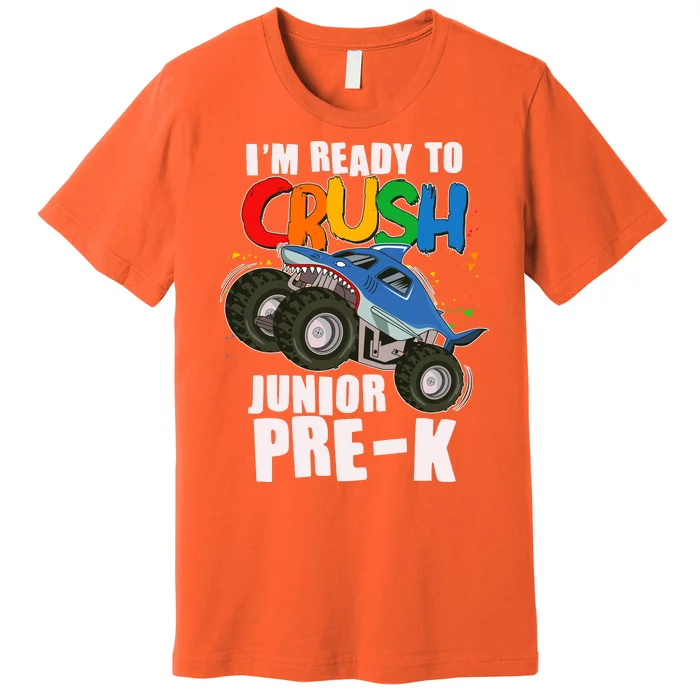 Im Ready To Crush Junior Pre K Shark Monster Truck Premium T-Shirt