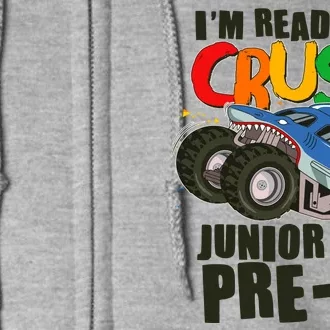 Im Ready To Crush Junior Pre K Shark Monster Truck Full Zip Hoodie