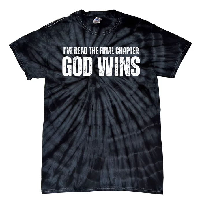 I've Read The Final Chapter God Wins Tie-Dye T-Shirt