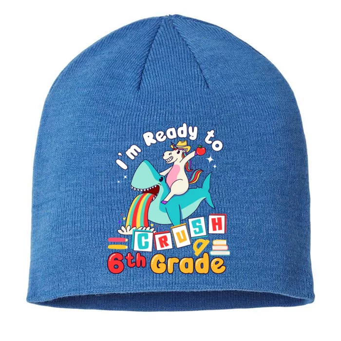 Im Ready To Crush 6Th Grade First Day Of Sixth Grade Meaningful Gift 8 1/2in Sustainable Knit Beanie