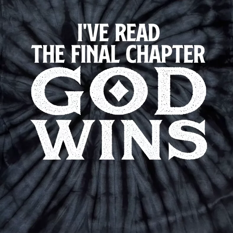 IVe Read The Final Chapter God Wins Christian Faith Tie-Dye T-Shirt