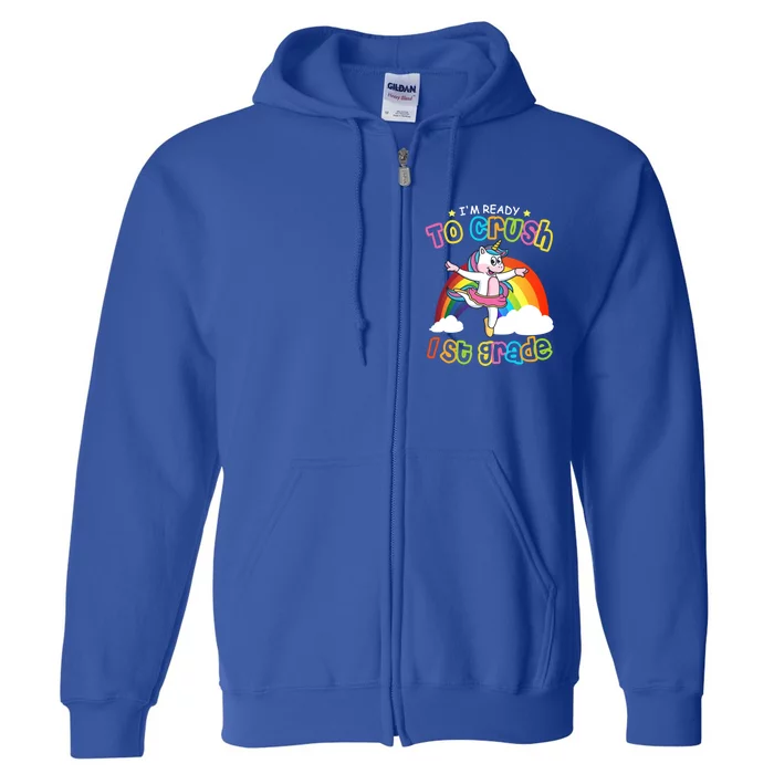 Im Ready To Crush 1St Grade Unicorn School Ballet Unicorn Cute Gift Full Zip Hoodie