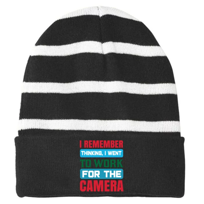 I Remember Thinking I Went To Work For The Camera Striped Beanie with Solid Band